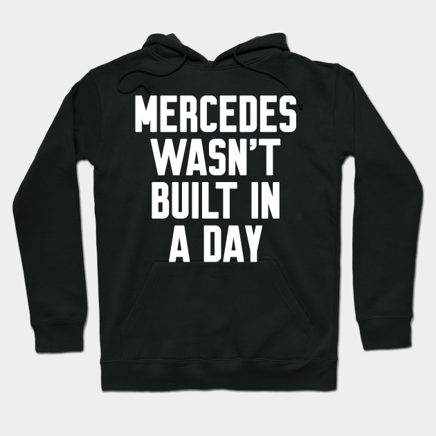 Mercedes wasn't built in a day Funny Birthday Hoodie by Work Memes